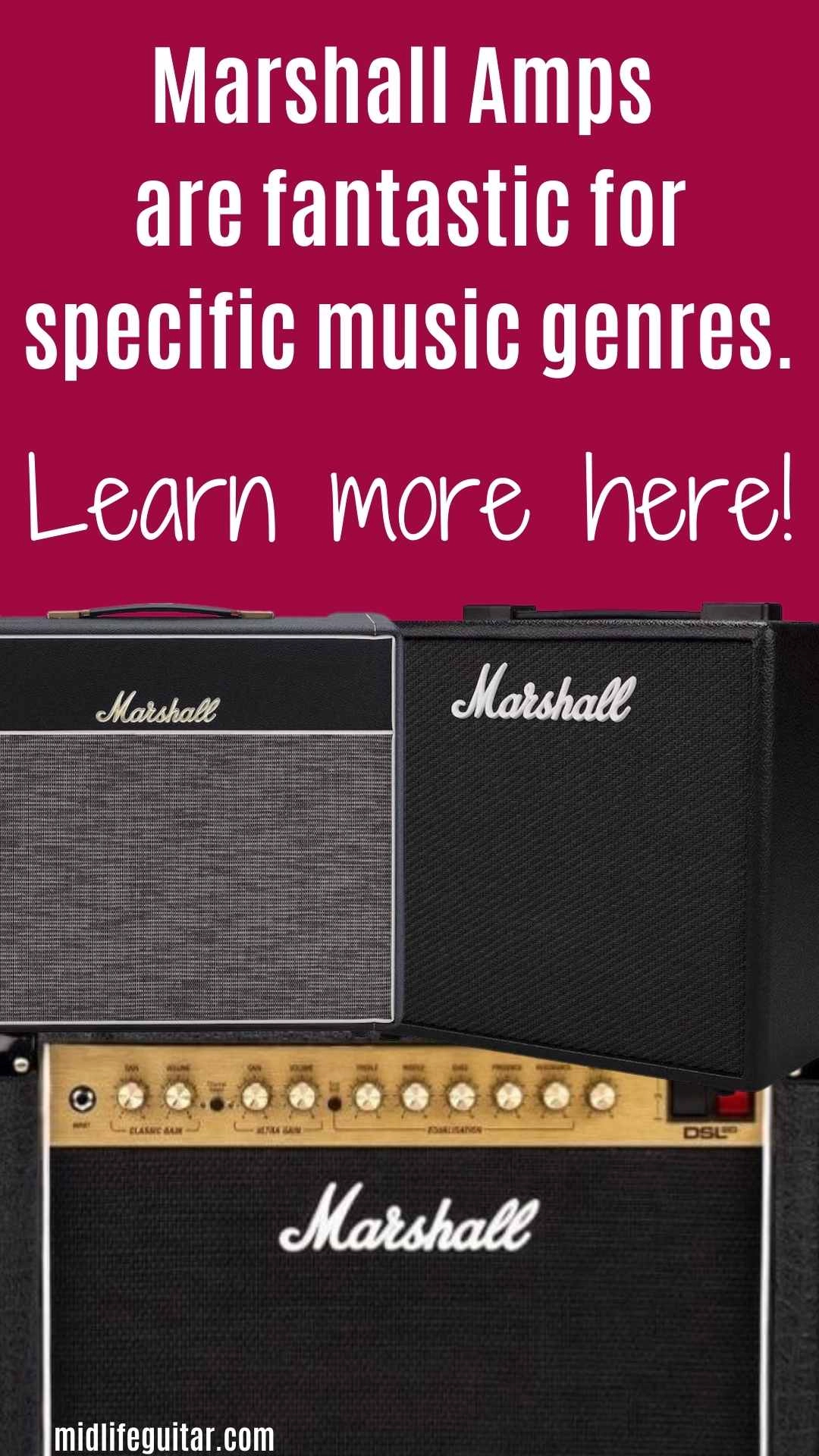 Three Marshall amps, (code 25, DSL20C, and Origin 20C), stack together with the words "Marshall Amps are fantastic for specific genres.Learn more here!"
